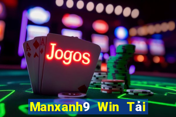 Manxanh9 Win Tải Game Bài Đổi Thưởng Uy Tín 2024