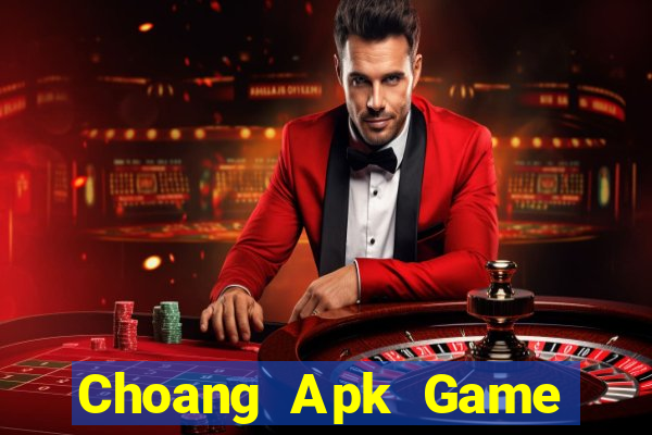 Choang Apk Game Bài Đổi Thưởng