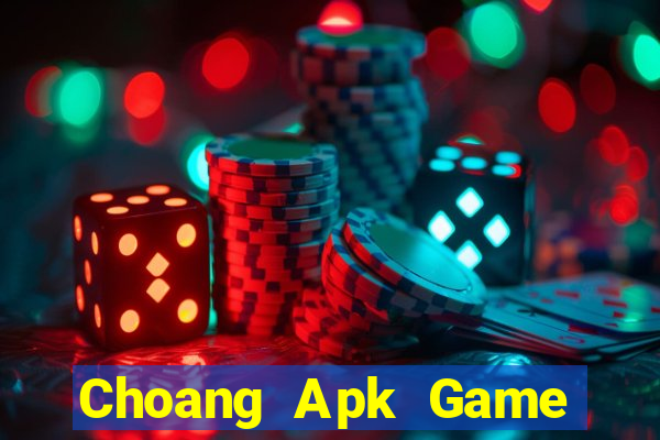 Choang Apk Game Bài Đổi Thưởng