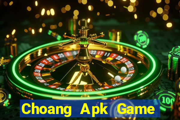 Choang Apk Game Bài Đổi Thưởng