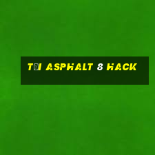 tải asphalt 8 hack