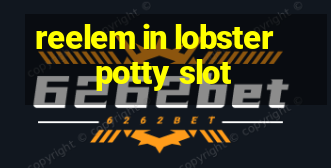 reelem in lobster potty slot