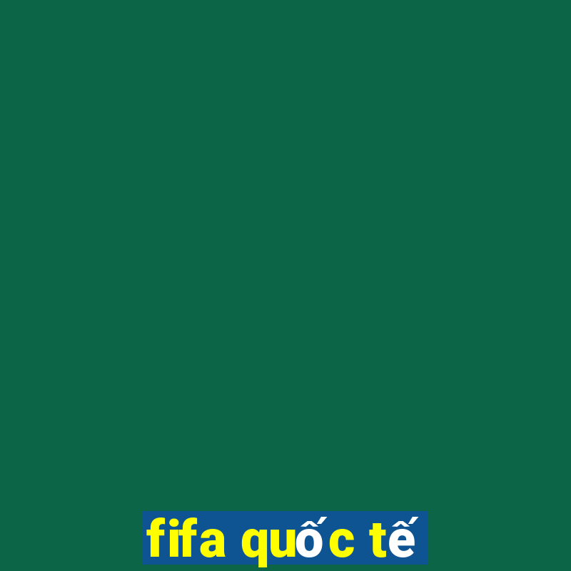 fifa quốc tế