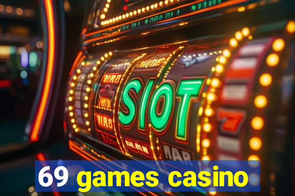 69 games casino