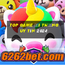 top game đổi thưởng uy tín 2024