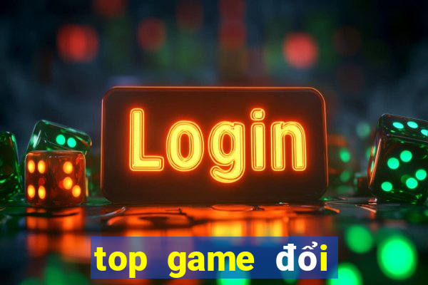 top game đổi thưởng uy tín 2024