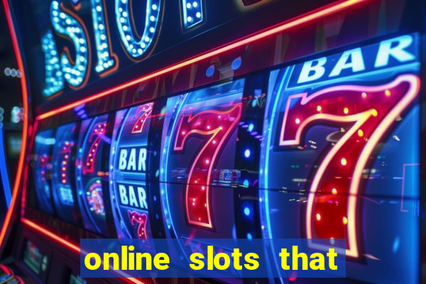 online slots that pay real money