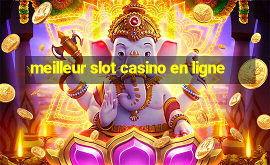 meilleur slot casino en ligne