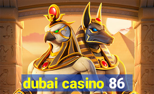 dubai casino 86