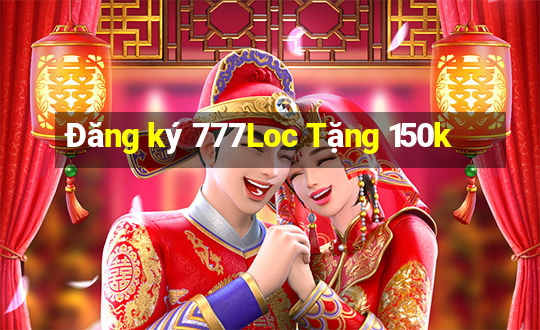 Đăng ký 777Loc Tặng 150k