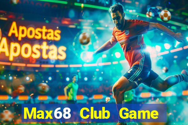 Max68 Club Game Bài Miễn Phí