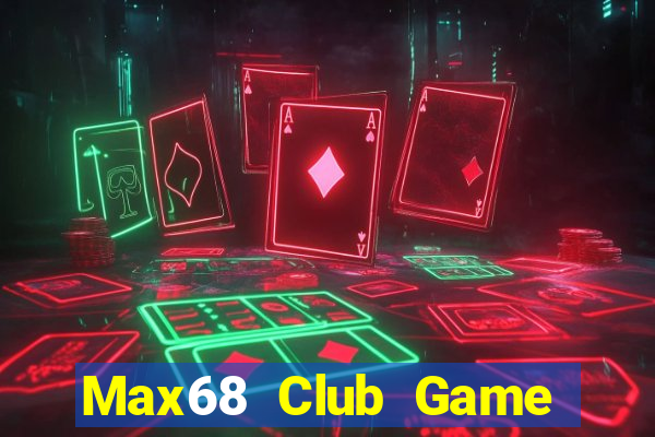 Max68 Club Game Bài Miễn Phí