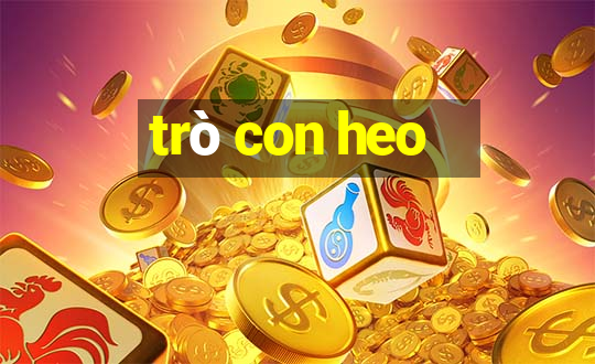 trò con heo