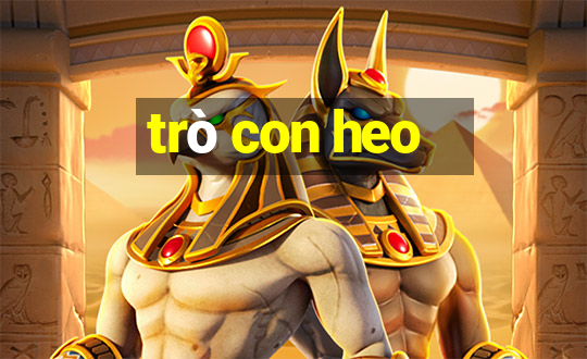 trò con heo