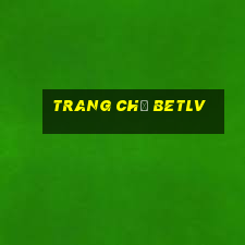 Trang Chủ Betlv