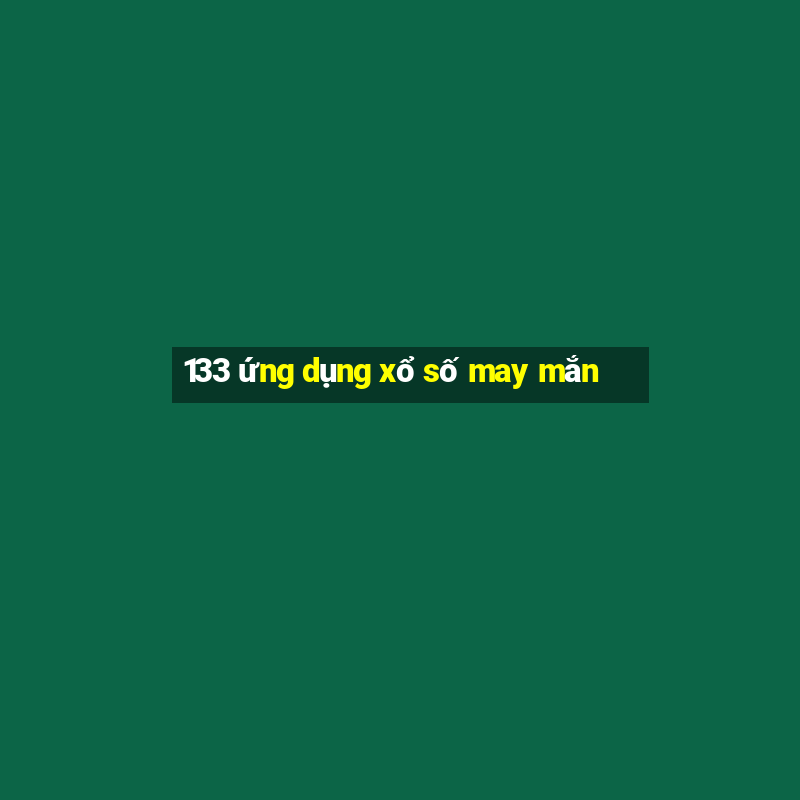 133 ứng dụng xổ số may mắn