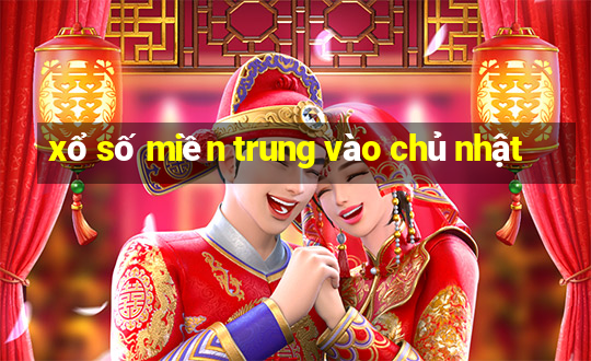 xổ số miền trung vào chủ nhật