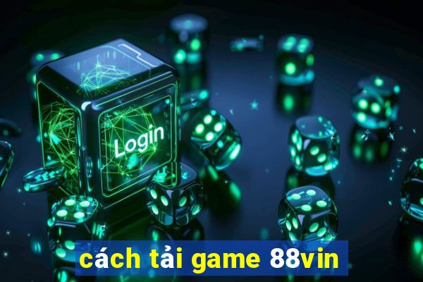 cách tải game 88vin