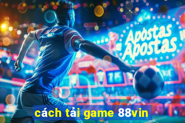 cách tải game 88vin