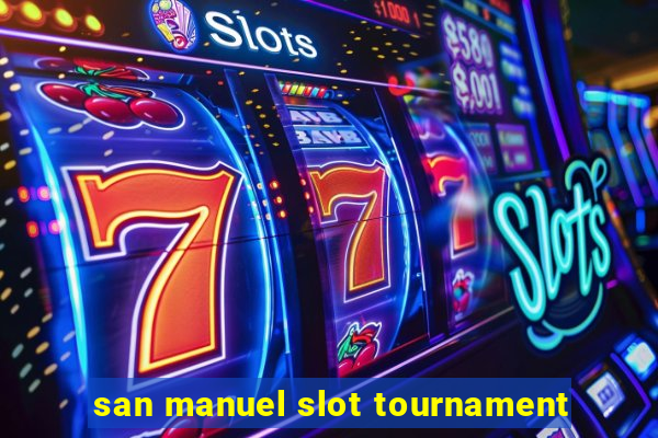 san manuel slot tournament