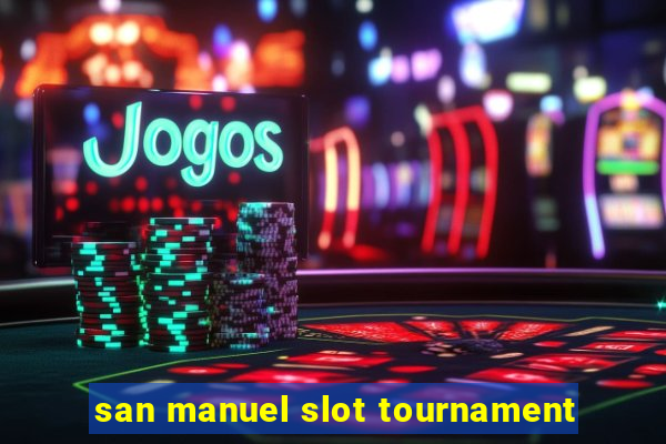 san manuel slot tournament