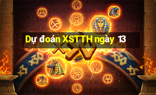 Dự đoán XSTTH ngày 13