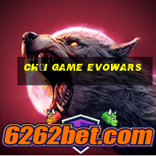 chơi game evowars