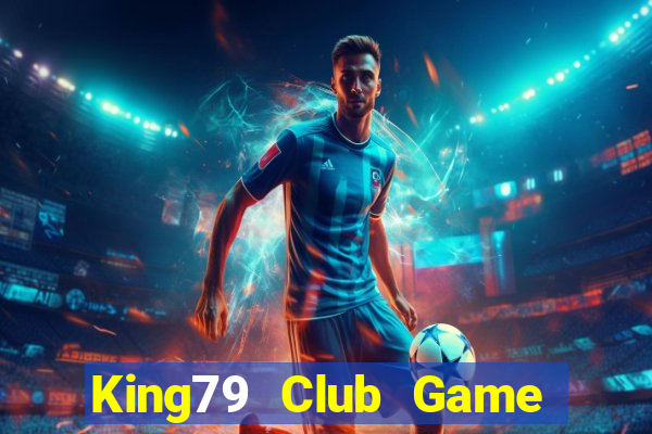 King79 Club Game Bài 79