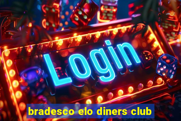 bradesco elo diners club