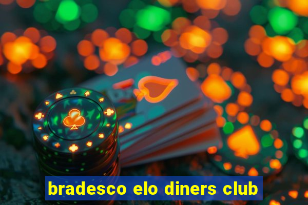 bradesco elo diners club