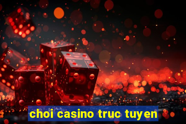 choi casino truc tuyen