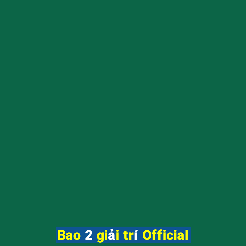 Bao 2 giải trí Official