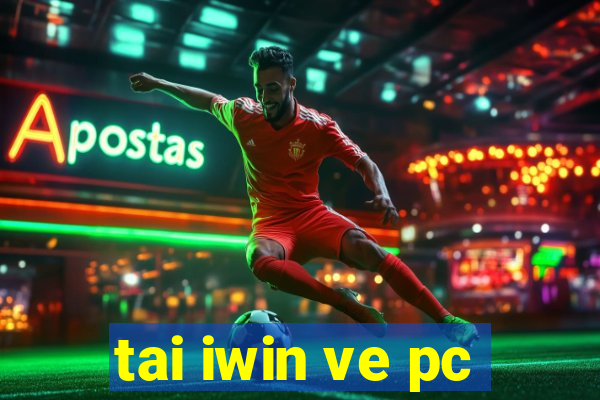 tai iwin ve pc