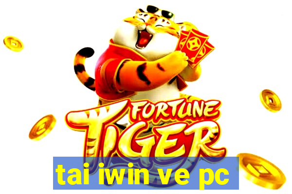 tai iwin ve pc