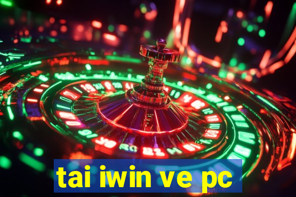 tai iwin ve pc