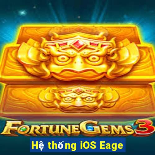 Hệ thống iOS Eage