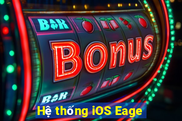 Hệ thống iOS Eage