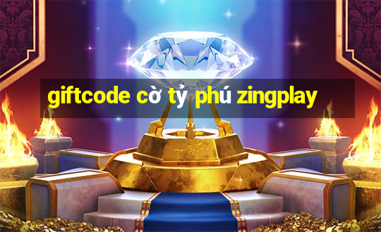 giftcode cờ tỷ phú zingplay