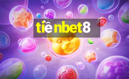 tiềnbet8