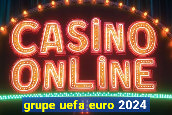 grupe uefa euro 2024