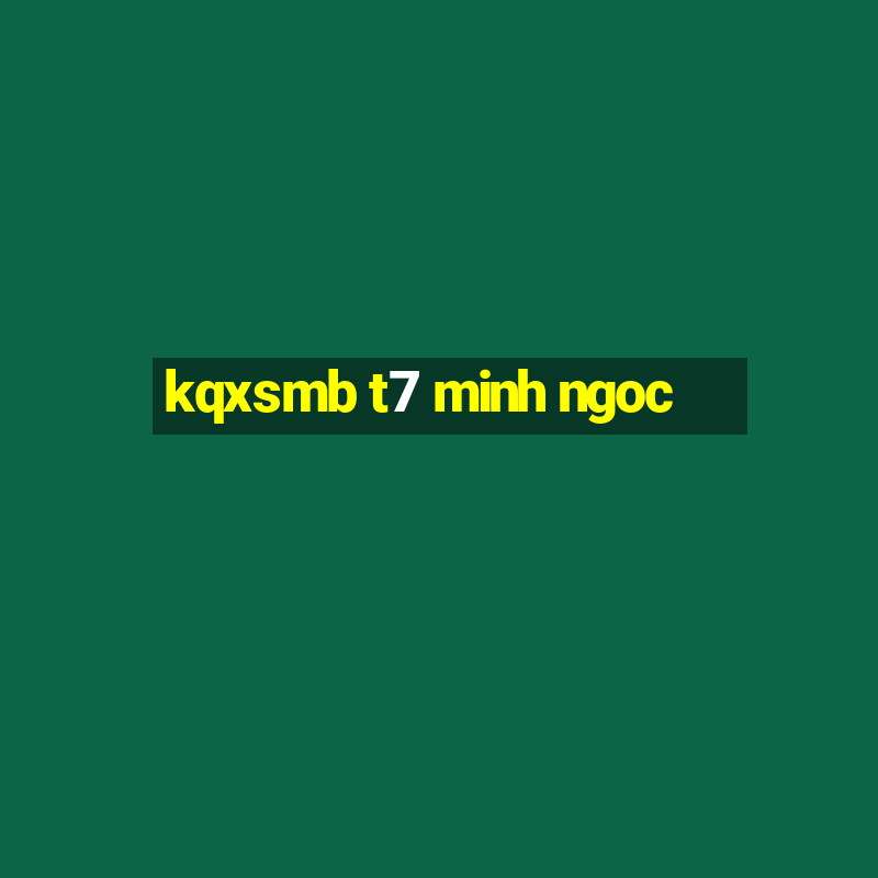 kqxsmb t7 minh ngoc