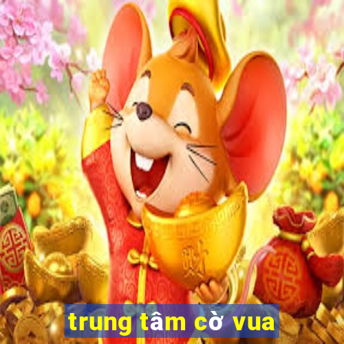 trung tâm cờ vua