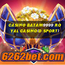 CASINO BATAM9999 ROYAL CASINO(D SPORT)