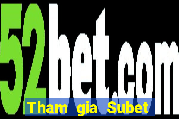 Tham gia Subet Thưởng 600k