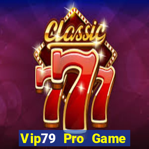 Vip79 Pro Game Bài 2024