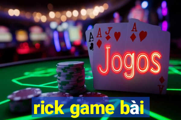 rick game bài