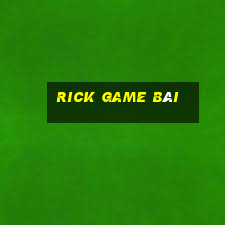 rick game bài