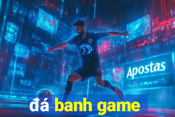 đá banh game