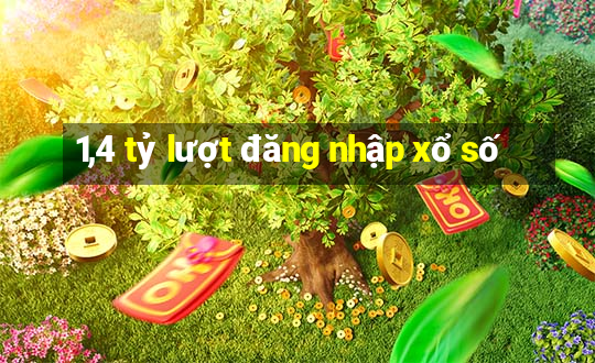 1,4 tỷ lượt đăng nhập xổ số