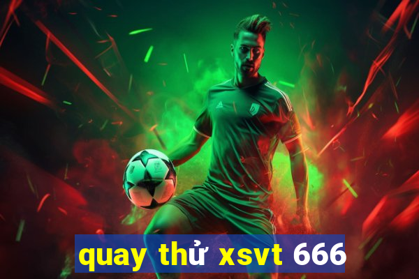 quay thử xsvt 666